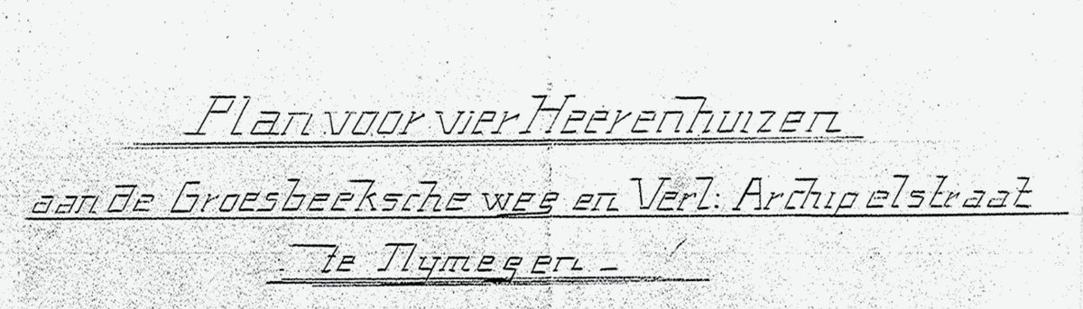 Originele bouwtekening uit 1929 met het opschrift Plan voor vier Heerenhuizen aan de Groesbeeksche weg en Verlengde Archipelstraat te Nijmegen